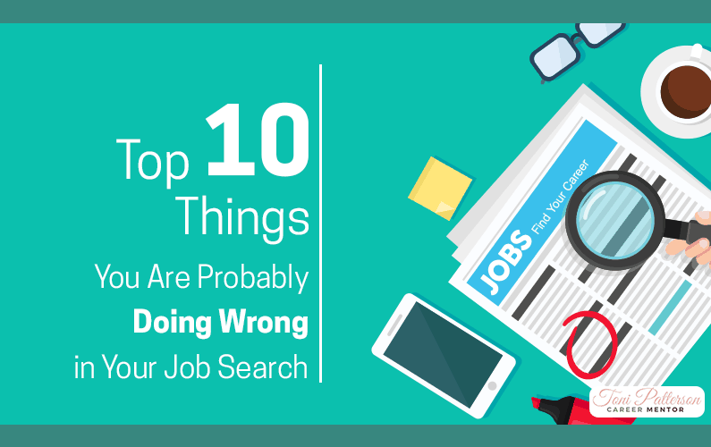 Top 10 Things You Are Probably Doing Wrong in Your Job Search - Toni ...